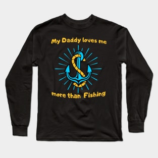 My Dad Loves Me More Than Fishing Kids Baby Long Sleeve T-Shirt